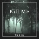 Heavy - Kill Me (Prod. by GKL)