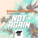 Artoour & Etheria - Not Again Feat. Emy Smith (Original mix)
