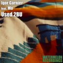 Igor Garnier feat. Mo & Igor Garnier & Mo - Used 2BU