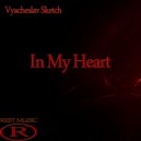 Vyacheslav Sketch - In My Heart