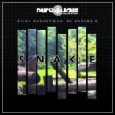 Erich Ensastigue & DJ CARLOS G - SNAKE