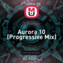 Dj Shaper - Aurora 10 (Techno Progressive Mix)