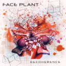Face Plant - Decoherence (Original Mix)