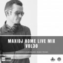 MaxiDj - Home Live Mix Vol 30 (Progressive House, Melodic House & Techno) ()