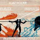 kontrolar [Василий Бурцев] - Bad Impulse