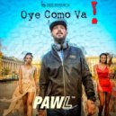 PAWL - Oye Como Va!