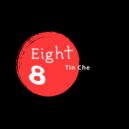 Tin Che - Eight ()