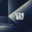 Lone Wolf - My Name Is Lone Wolf (Original Mix)