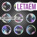 Letaem - Soap Bubbles Dont Last Long