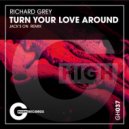 Richard Grey - Turn Your Love Around (Jack\'s On Remix)
