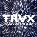 TRVX - Bass Go Boom (Radio Mix)