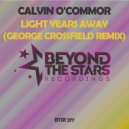 Calvin O\'Commor - Light Years Away (George Crossfield Remix)