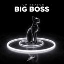 Tom Reason - Big Boss (Extended Mix)