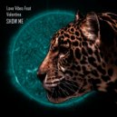Love Vibes & Valentina - Show Me (Original Mix)