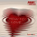 PAWL & Monika Kurza - How To Love (feat. Monika Kurza) (Radio Edit)
