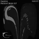 TrixX K - Present Body