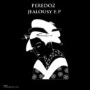 Peredoz - Jealousy (Original mix)