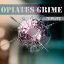 Opiates Grime - Triplets