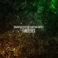 Roman Messer feat. Christina Novelli - Fireflies
