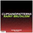 ClipsAndPatterns - Rainy Brutalism (Original Mix)