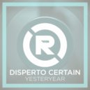 Disperto Certain - Yesteryear