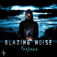 Blazing Noise - Feelings, Pt. 2