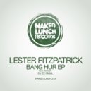 Lester Fitzpatrick - Bang Hur (Original Mix)