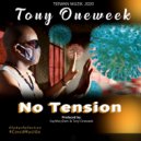 Tony Oneweek - No Tension