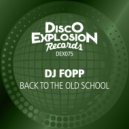 DJ Fopp - Back To The Old School (Extended Mix)