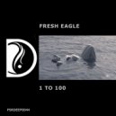 Fresh Eagle - 1 To 100 (Original Mix)