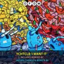 YCHTCLB - I Want It (Original Mix)