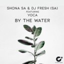 Shona SA & DJ Fresh (SA) feat. YoCa - By The Water (Original Mix)