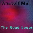 AnatolliMal - The Road Loops (Original Mix)