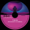 Taig - Spaceship Is Coming