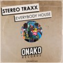 Stereo Traxx - Everybody House (Original Mix)