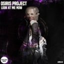 Osiris Project - Look At Me Now (Original Mix)