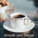 Smooth Jazz Deluxe - Dashing Ambiance for Staying at Home ()
