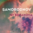 Samorodnov - My Bosanova (Original Mix)