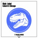 Risk Label - Cabaret Chicago (Original Mix)