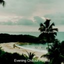 Evening Chillout Playlist - Uplifting Vibe for WFH ()
