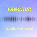 VANCHUR - Synthetic wave podcast #3 ()