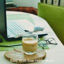 Easy Work from Home Music - Contemporary Vibes for Working from Home ()