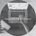 Casual Work from Home Music - Moment for Staying at Home ()