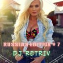 DJ Retriv - Russian Edition #7