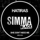 Hatiras - She Don\'t Need Me (Edit)