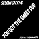Stefan Groove - You Got The Sweet Dub (Original Mix)