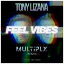 Tony Lizana  - Feel Vibes (Multiply Remix)