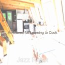 Jazz Relax - Hot Backdrops for Cooking at Home ()