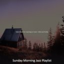 Sunday Morning Jazz Playlist - Cool Moods for Cooking at Home ()