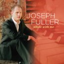 Joseph Fuller - I Am Thine, O Lord / I Need Thee Every Hour